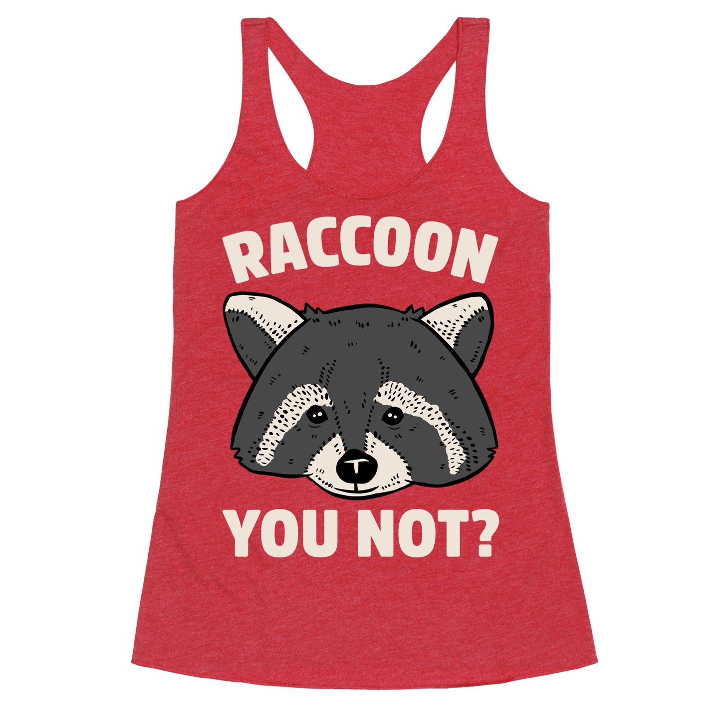 Raccoon You Not? Racerback Tank
