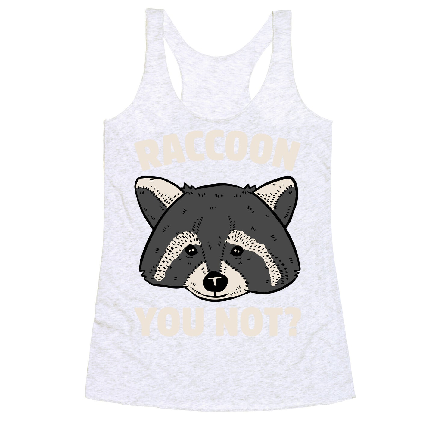Raccoon You Not? Racerback Tank