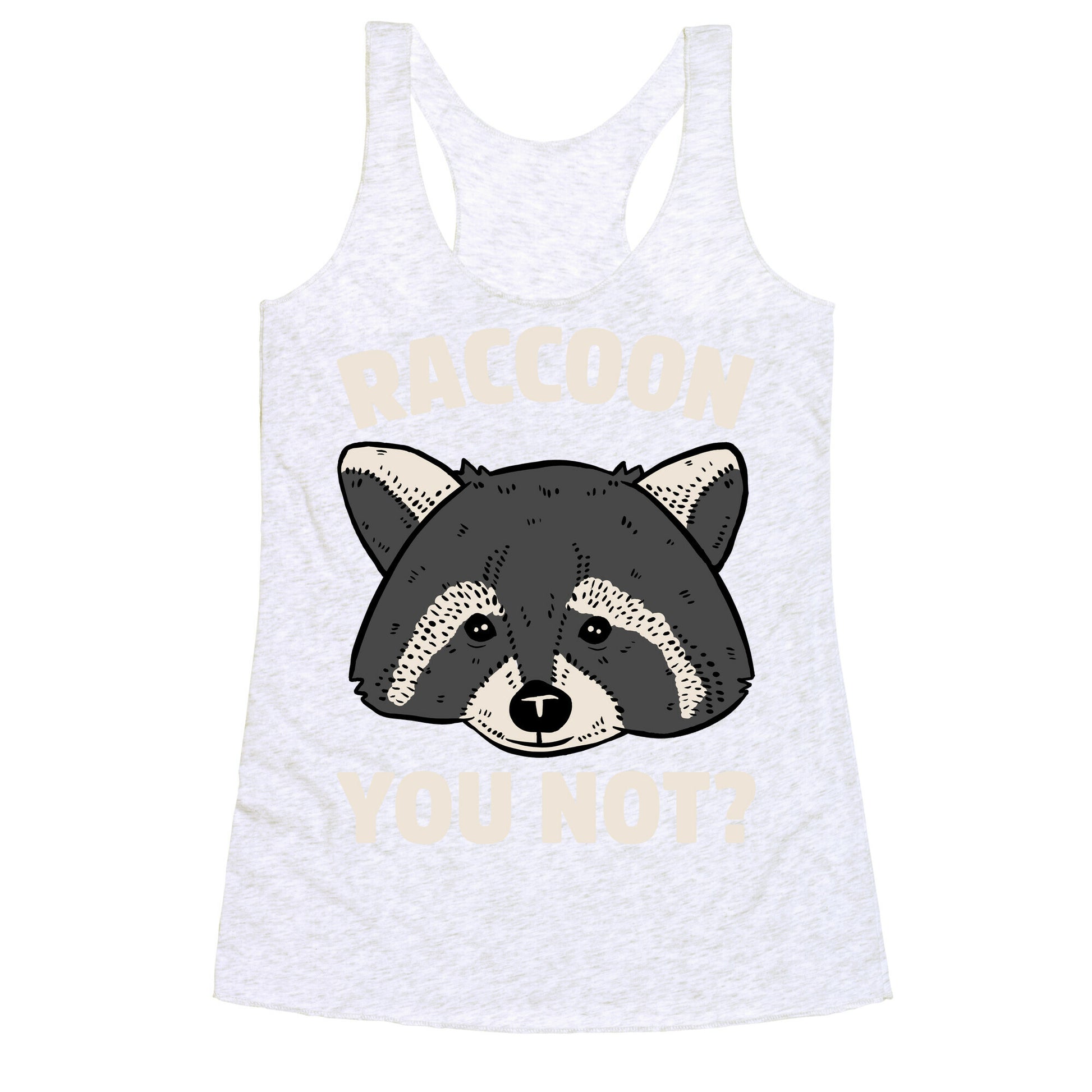 Raccoon You Not? Racerback Tank