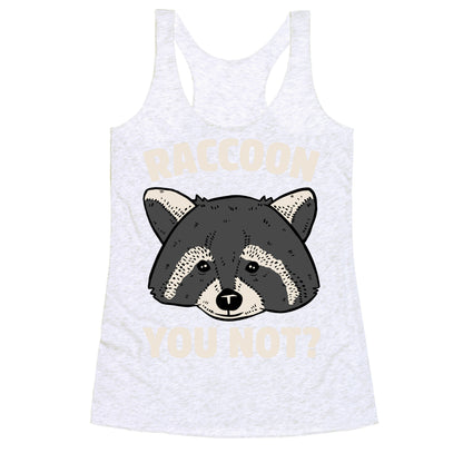 Raccoon You Not? Racerback Tank