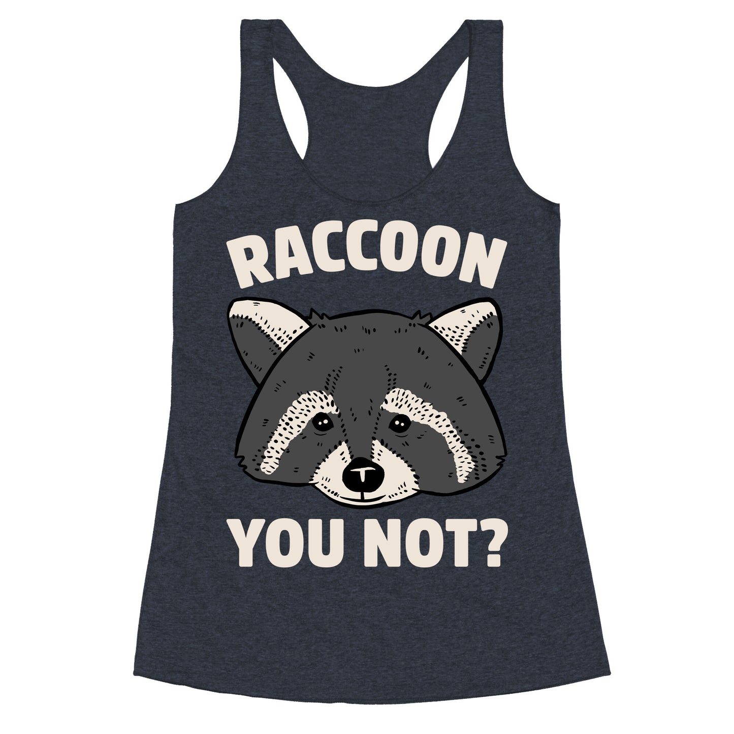 Raccoon You Not? Racerback Tank