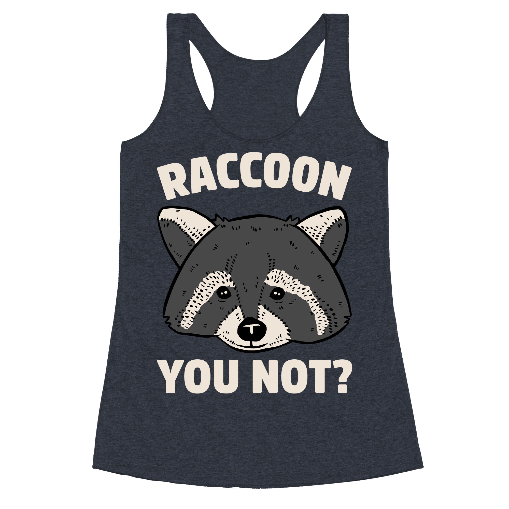 Raccoon You Not? Racerback Tank