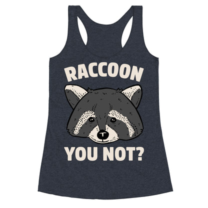 Raccoon You Not? Racerback Tank