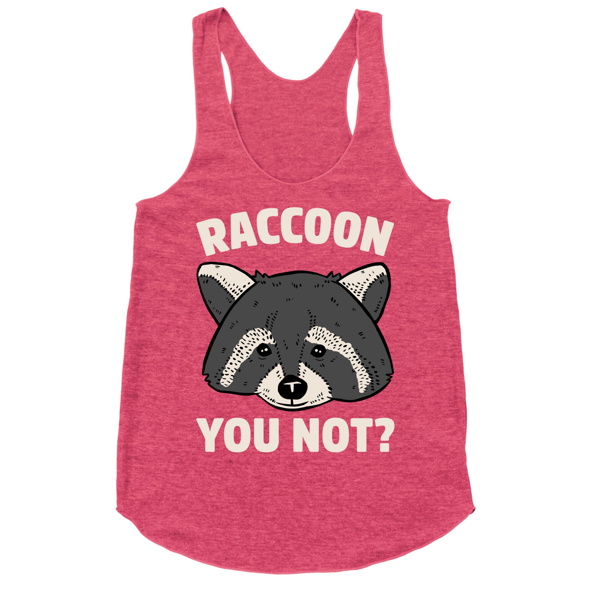 Raccoon You Not? Racerback Tank