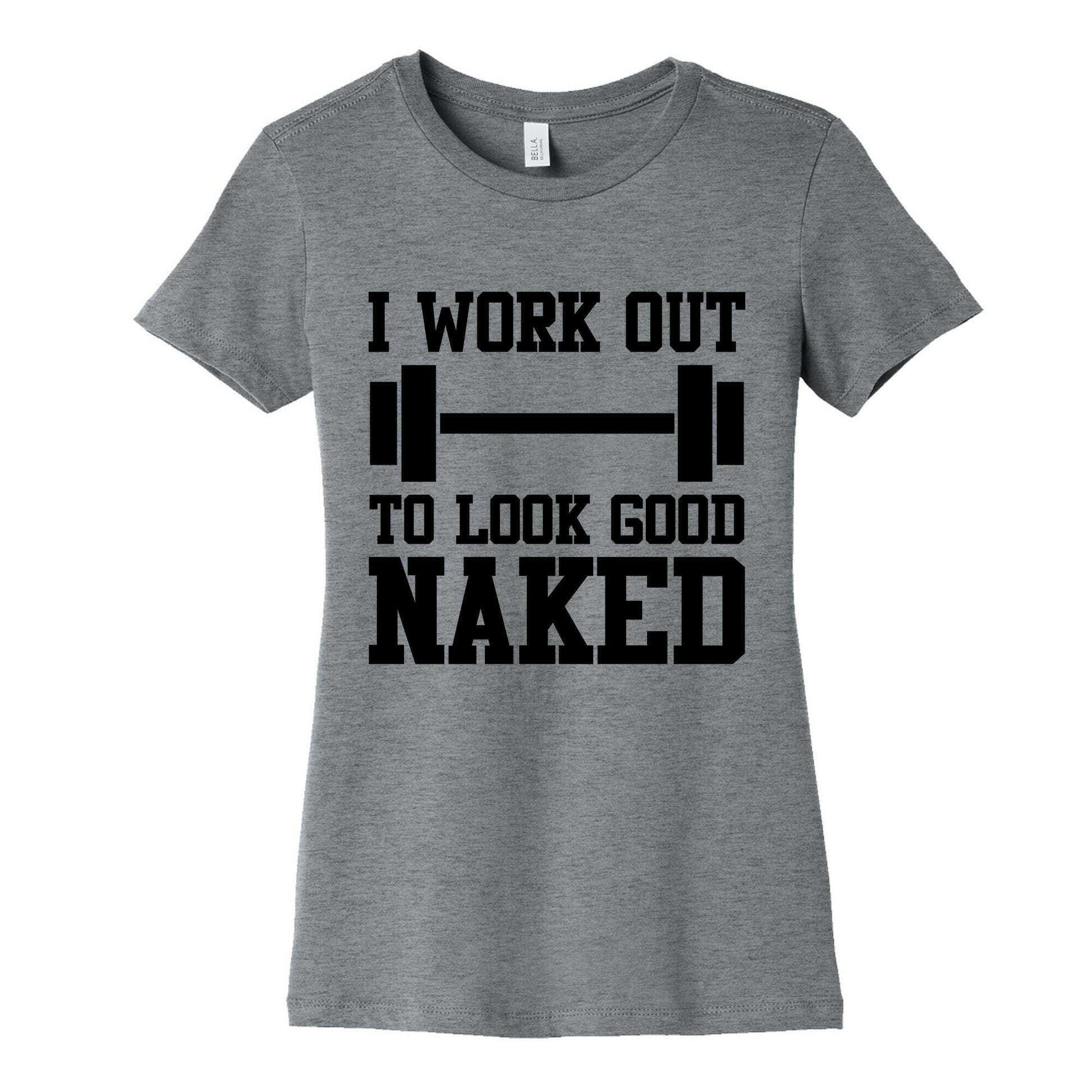 I Work Out To Look Good Naked Women's Cotton Tee