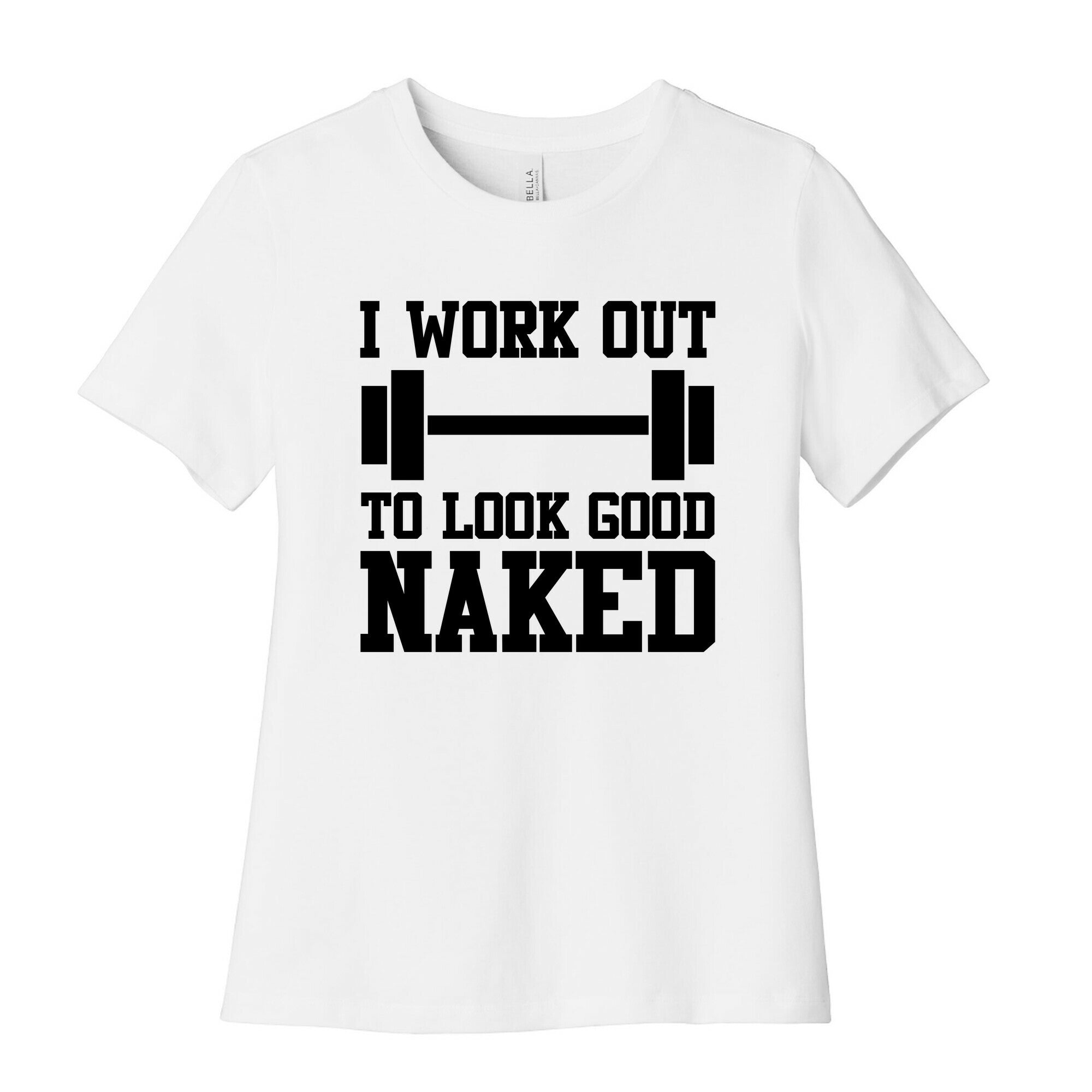 I Work Out To Look Good Naked Women's Cotton Tee