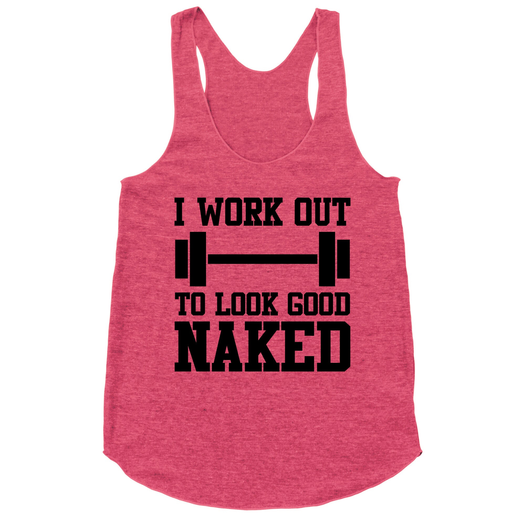 I Work Out To Look Good Naked Racerback Tank