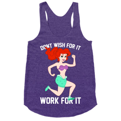 Don't Wish For It Work For It Racerback Tank