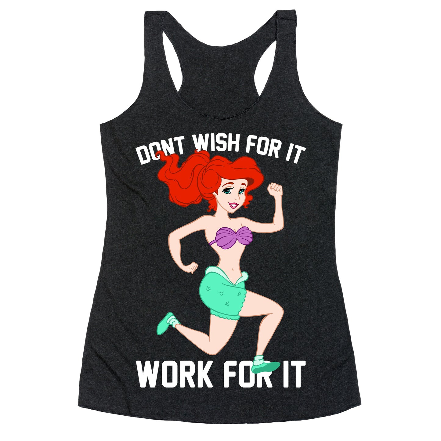 Don't Wish For It Work For It Racerback Tank