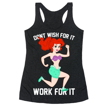 Don't Wish For It Work For It Racerback Tank