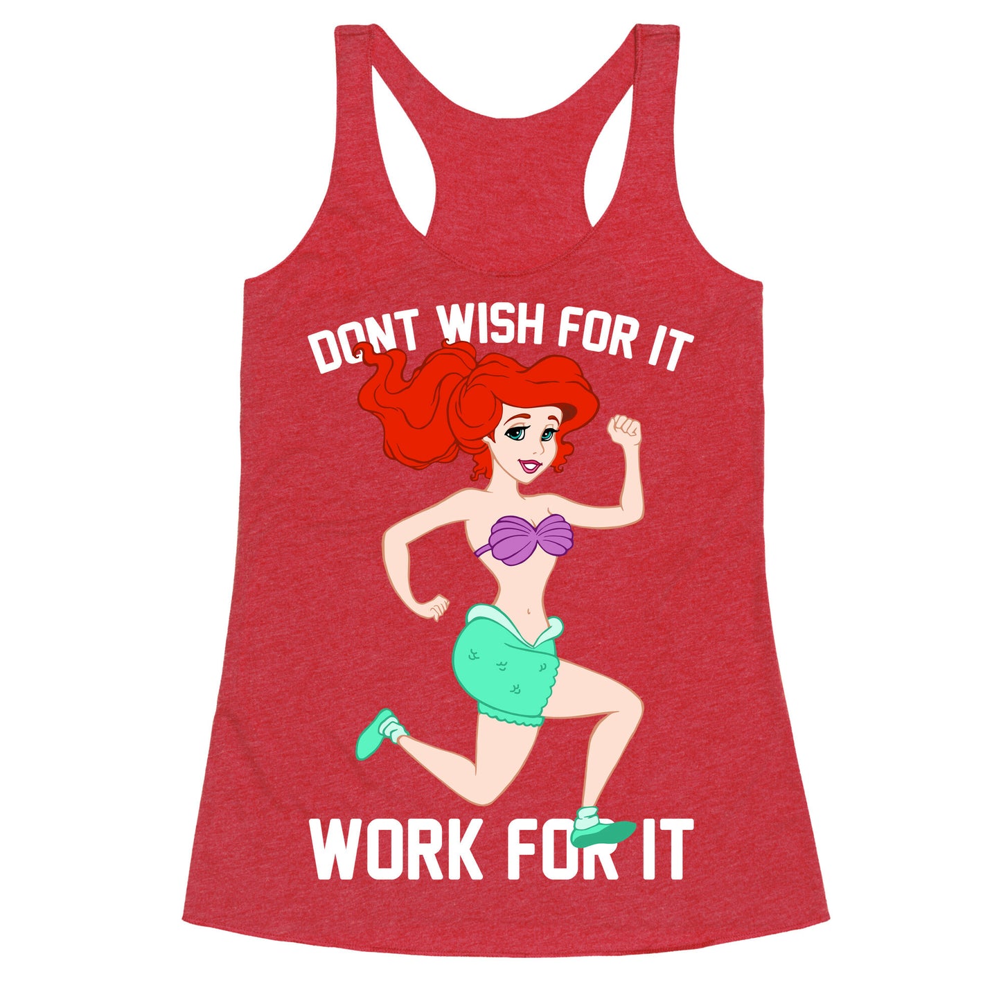 Don't Wish For It Work For It Racerback Tank