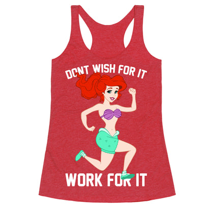Don't Wish For It Work For It Racerback Tank