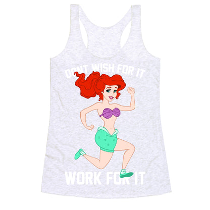 Don't Wish For It Work For It Racerback Tank