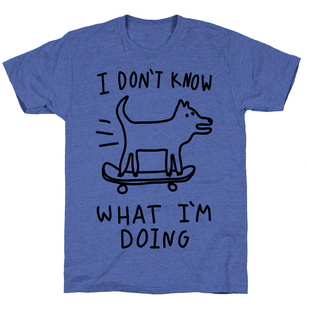 I Don't Know What I'm Doing Unisex Triblend Tee