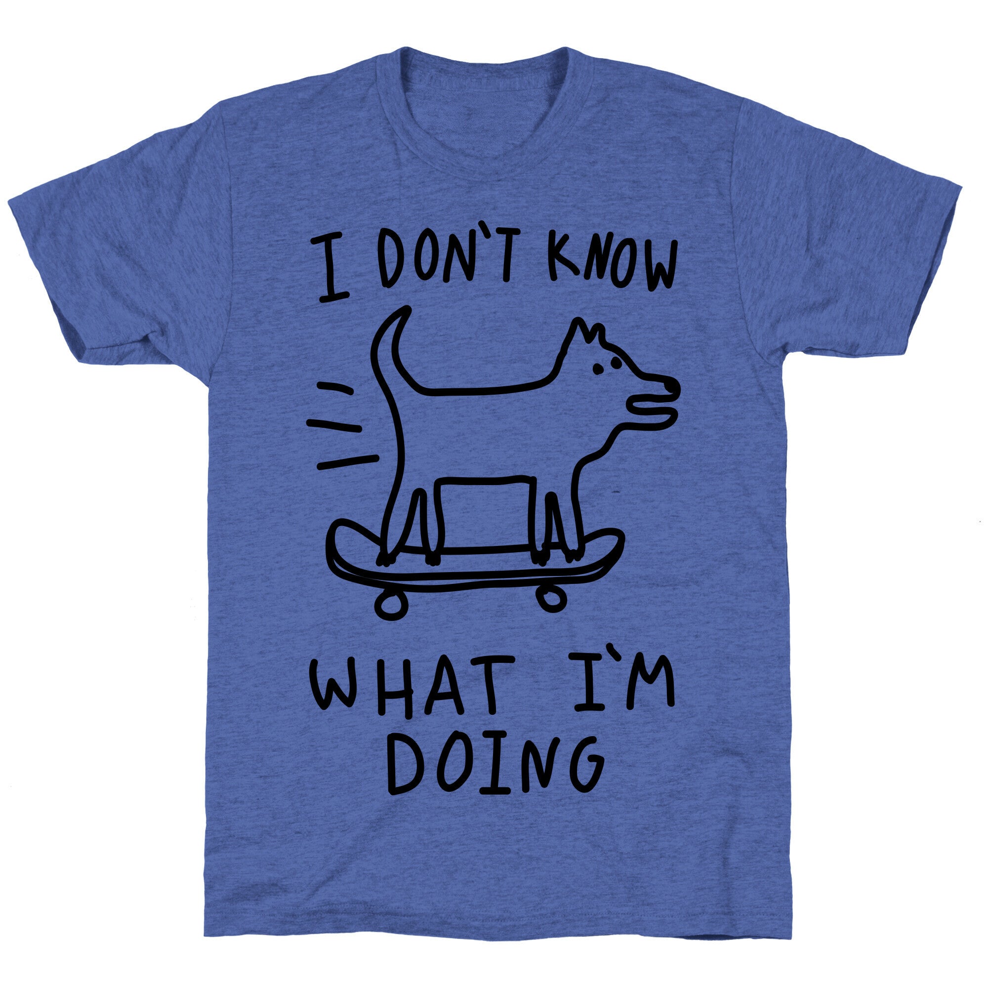 I Don't Know What I'm Doing Unisex Triblend Tee