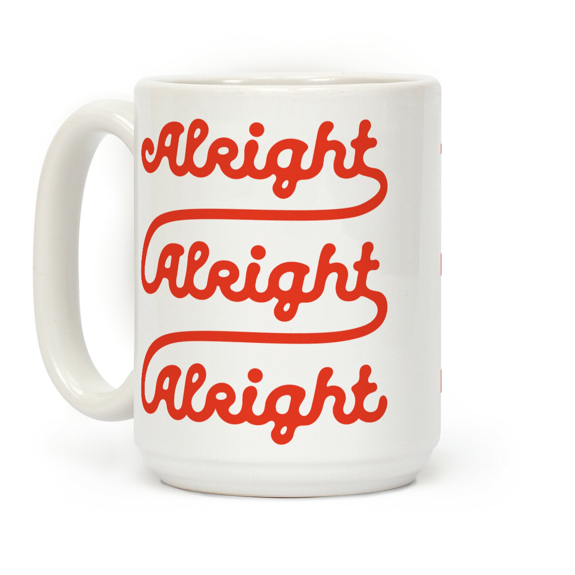 Alright Alright Alright Coffee Mug