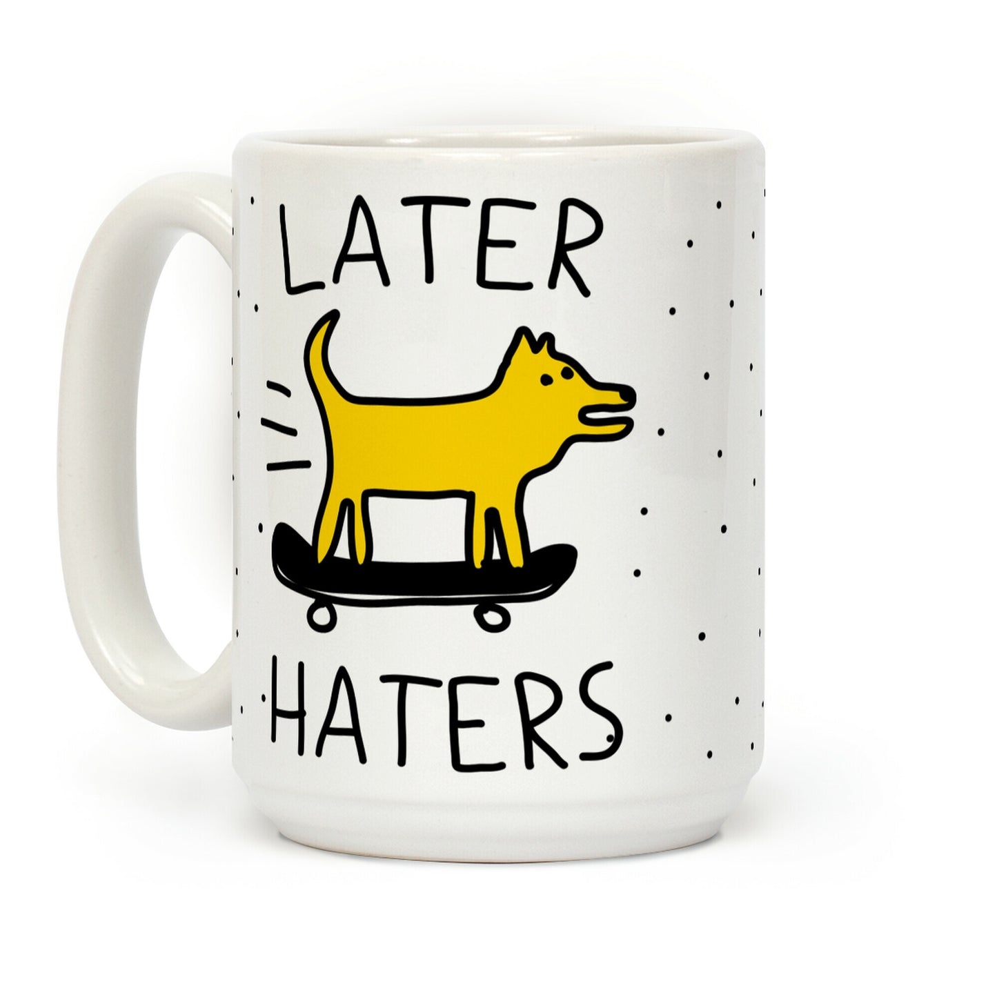 Later Haters Coffee Mug