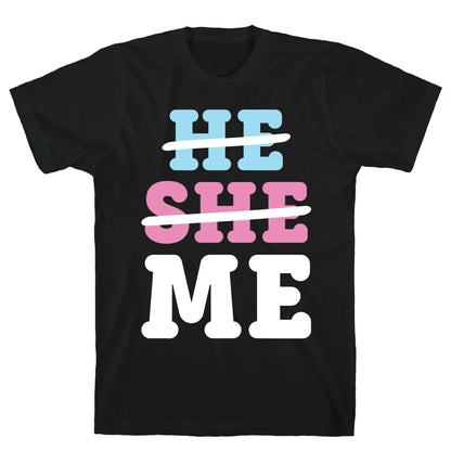 He She Me T-Shirt