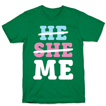 He She Me T-Shirt