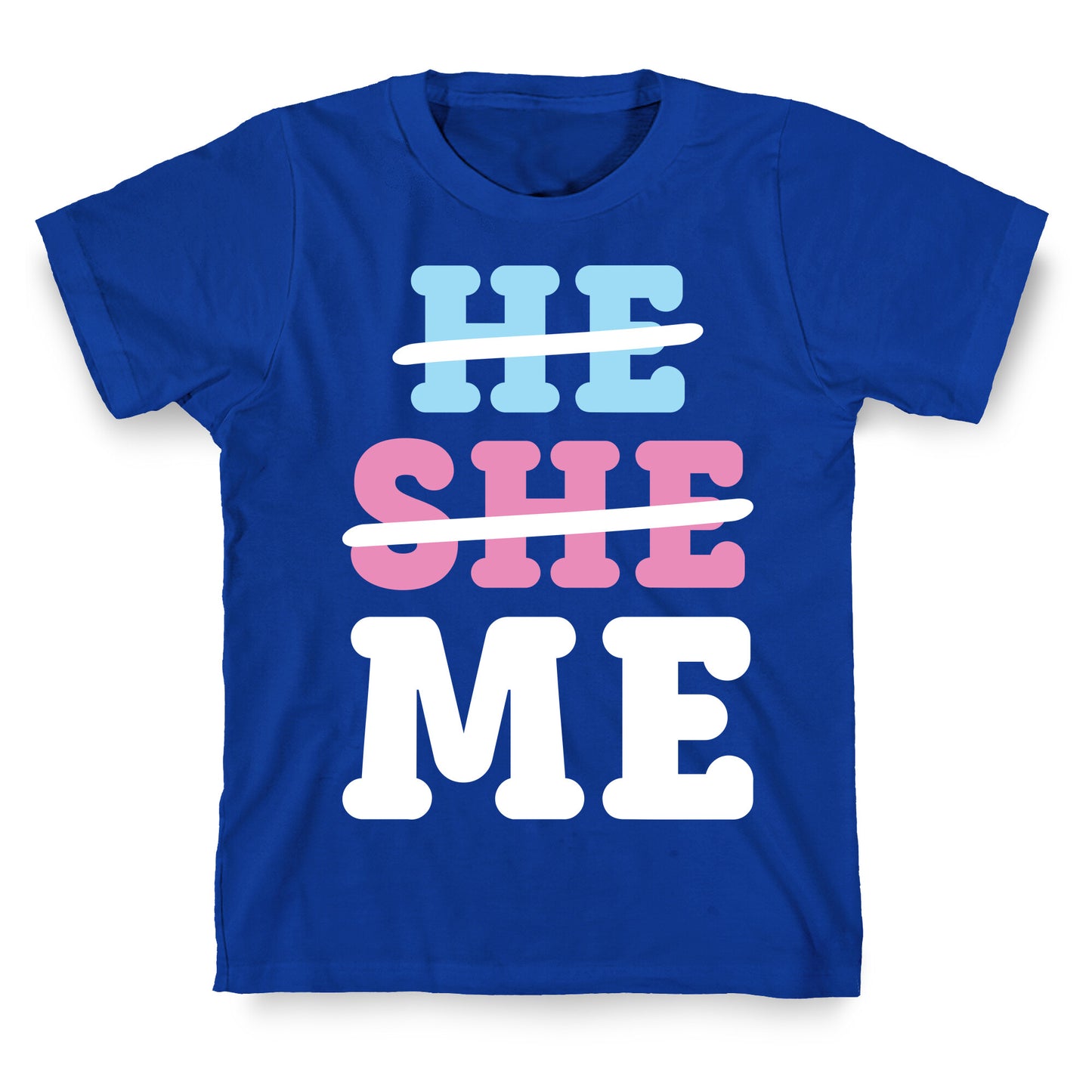 He She Me T-Shirt