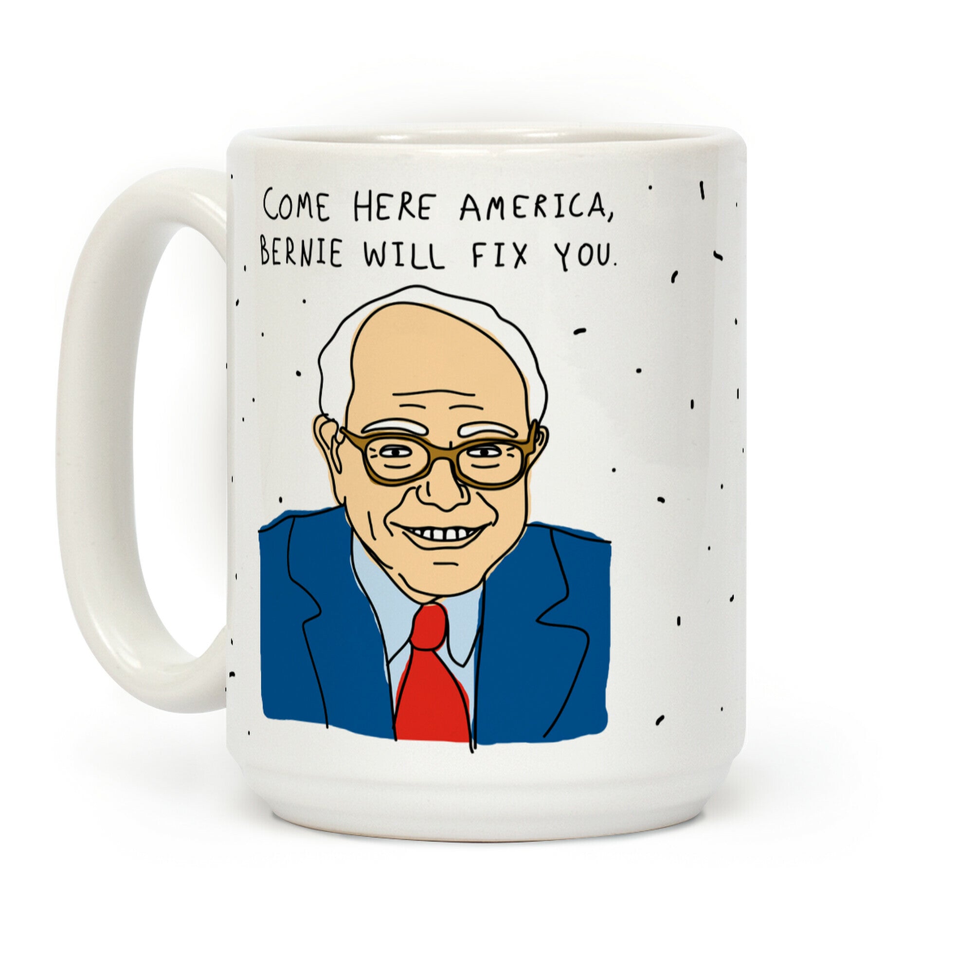 Come Here America, Bernie Will Fix You Coffee Mug