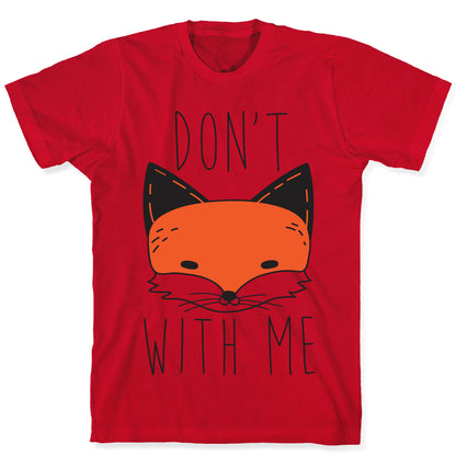 Don't Fox With Me T-Shirt