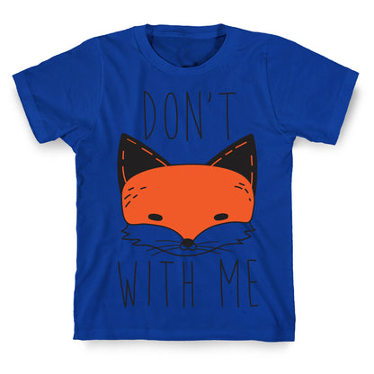 Don't Fox With Me T-Shirt