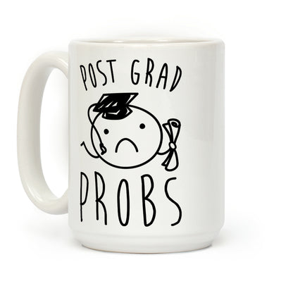 Post Grad Probs Coffee Mug