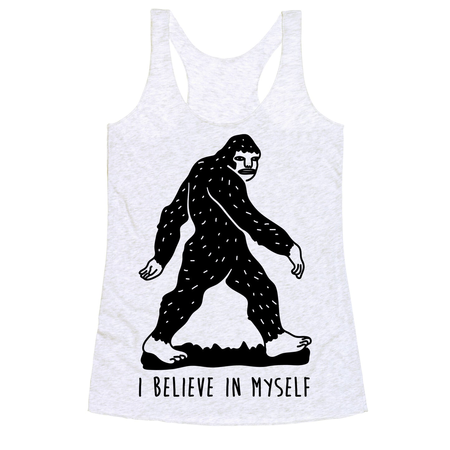 I Believe In Myself Bigfoot Racerback Tank