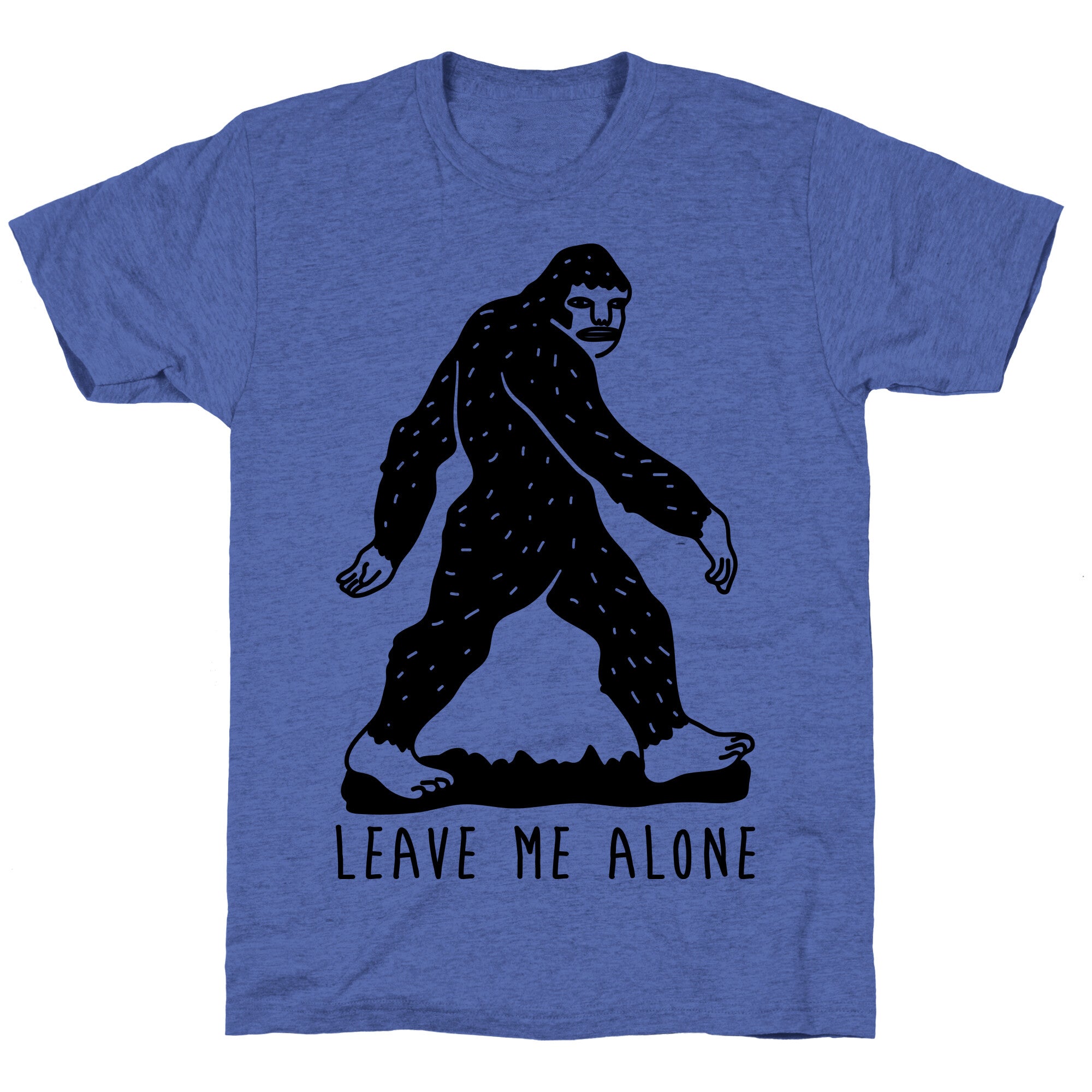 Leave Me Alone Bigfoot Unisex Triblend Tee