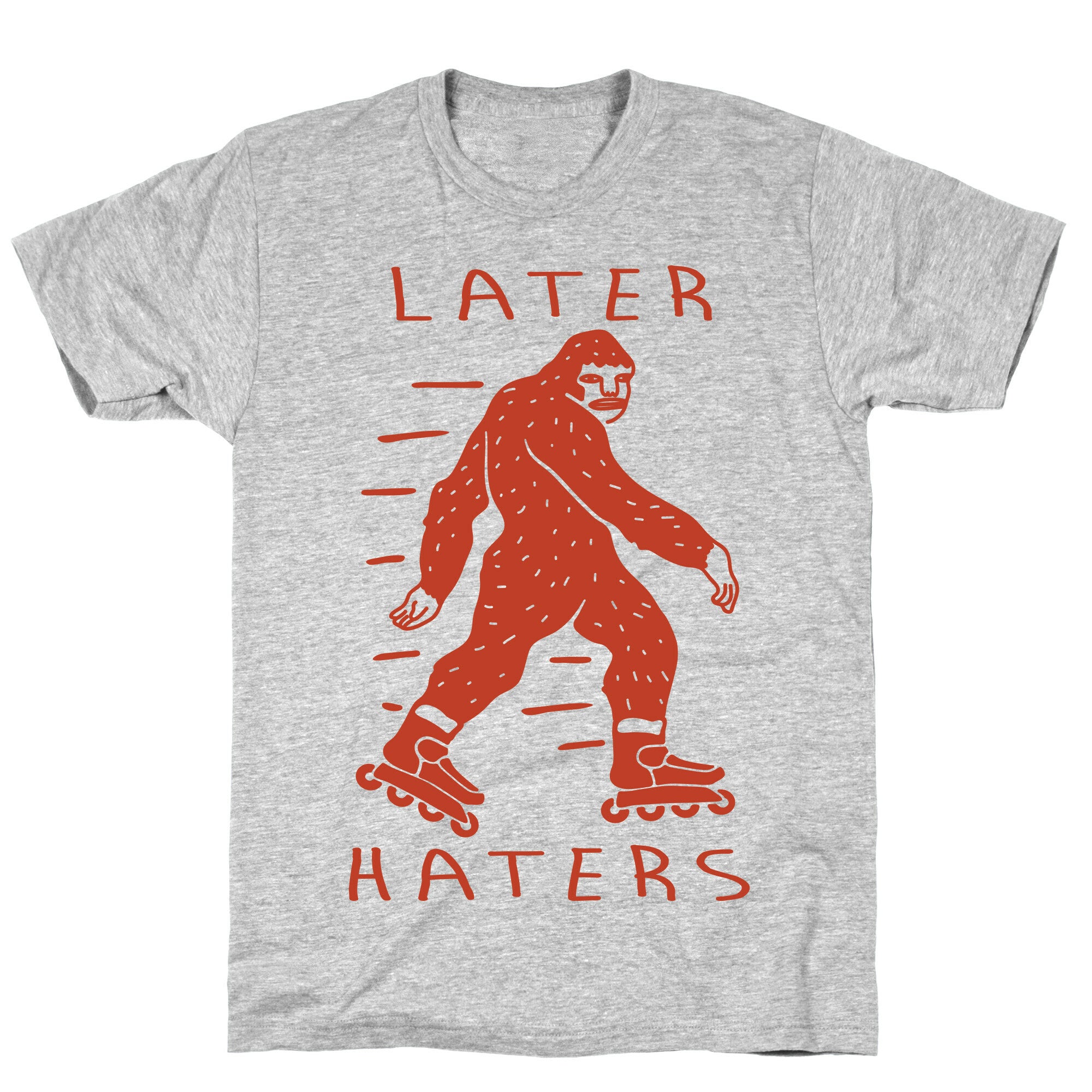 Later Haters Bigfoot T-Shirt