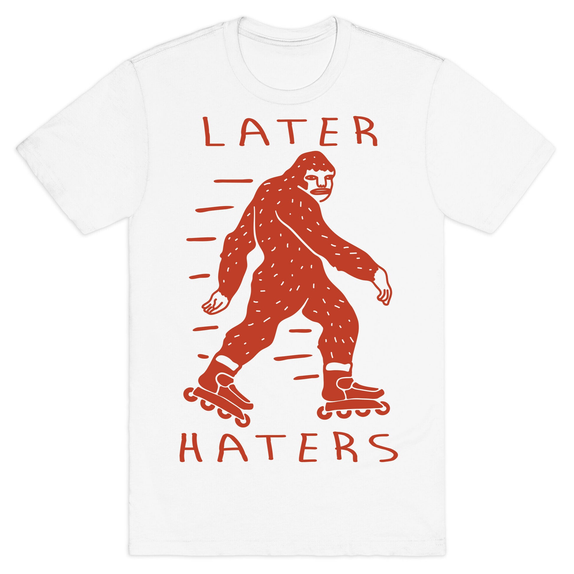 Later Haters Bigfoot T-Shirt