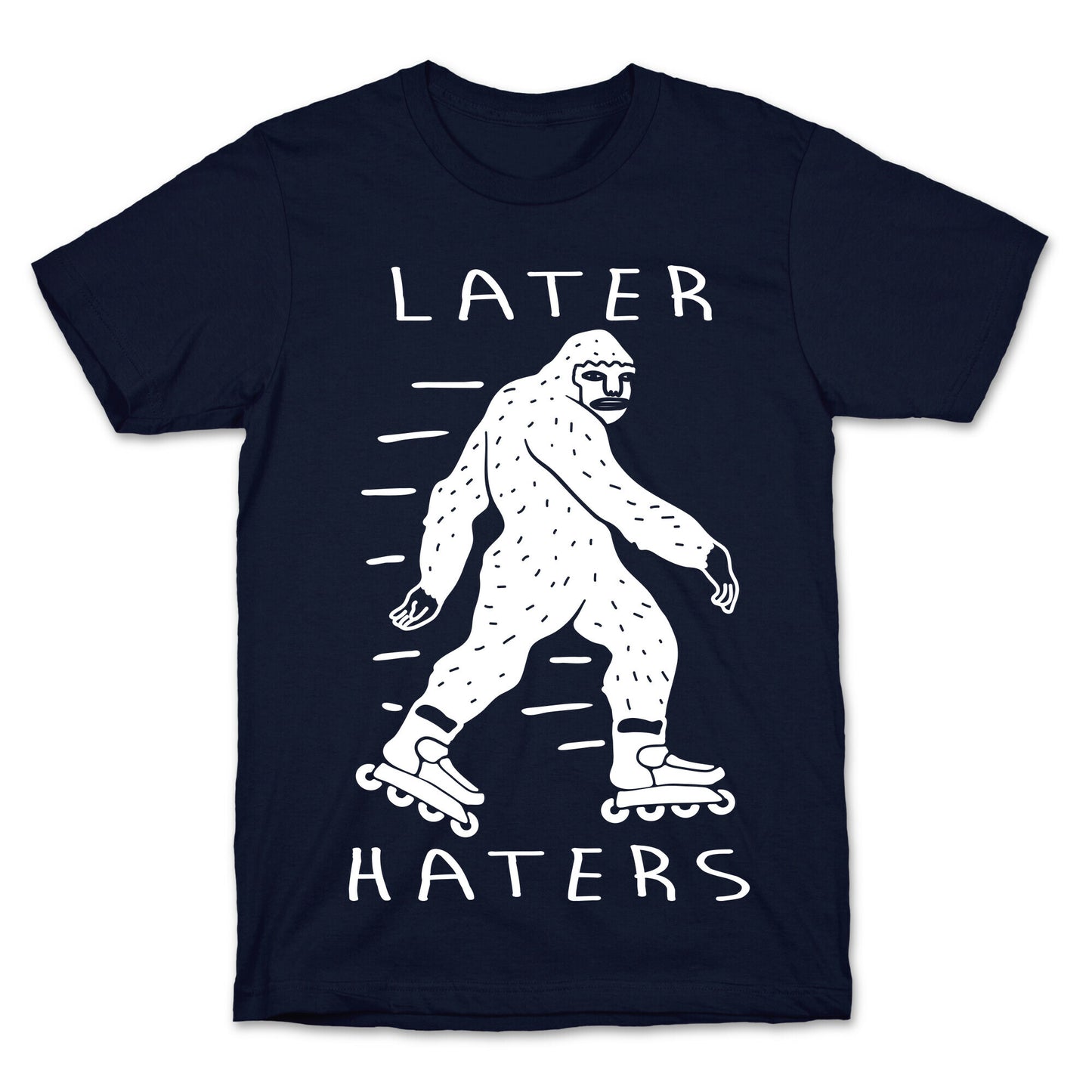 Later Haters Bigfoot T-Shirt