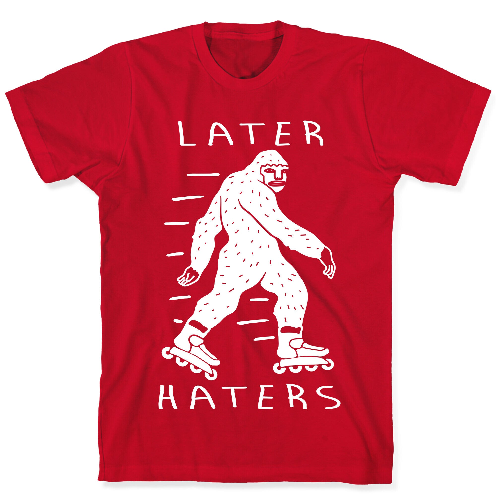 Later Haters Bigfoot T-Shirt