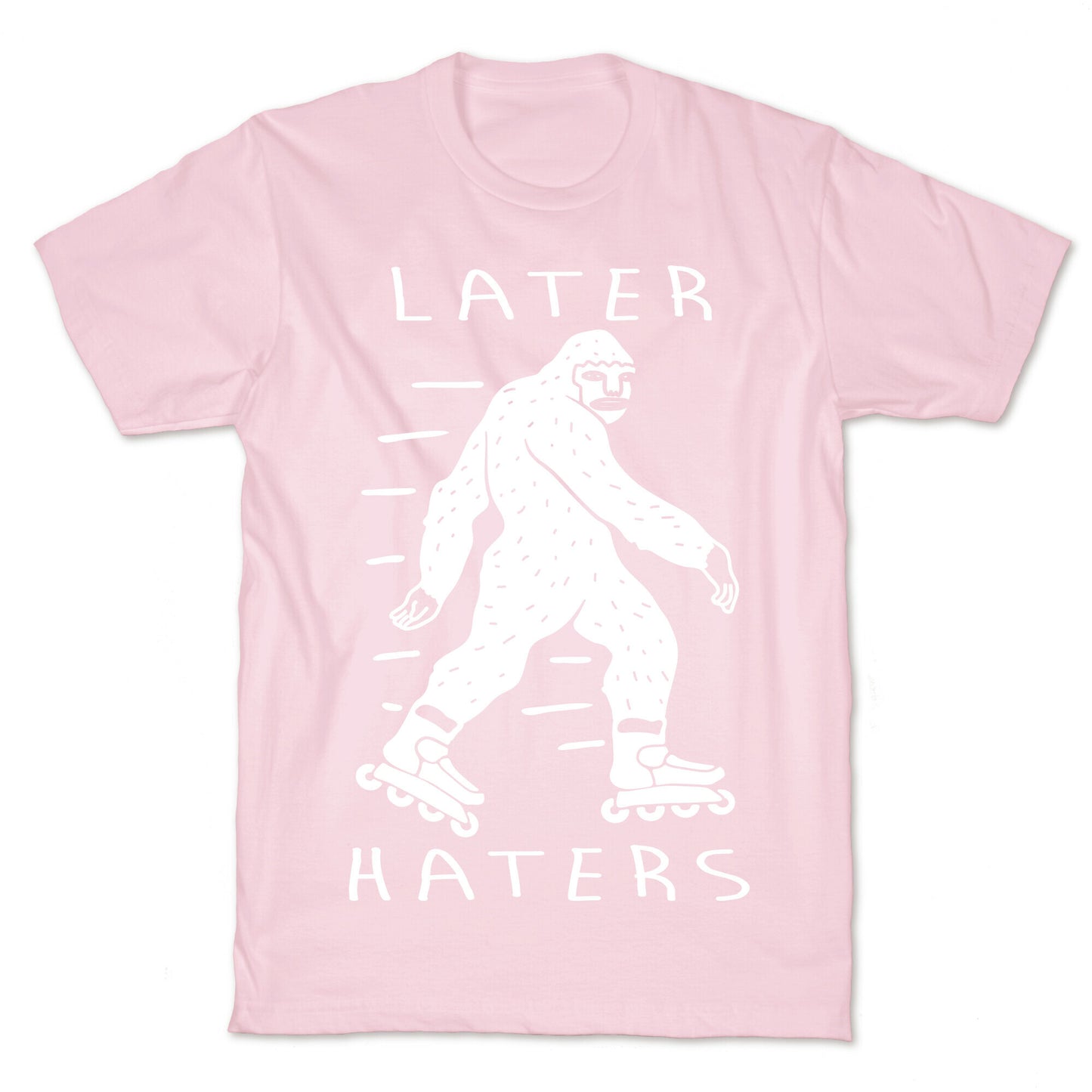 Later Haters Bigfoot T-Shirt