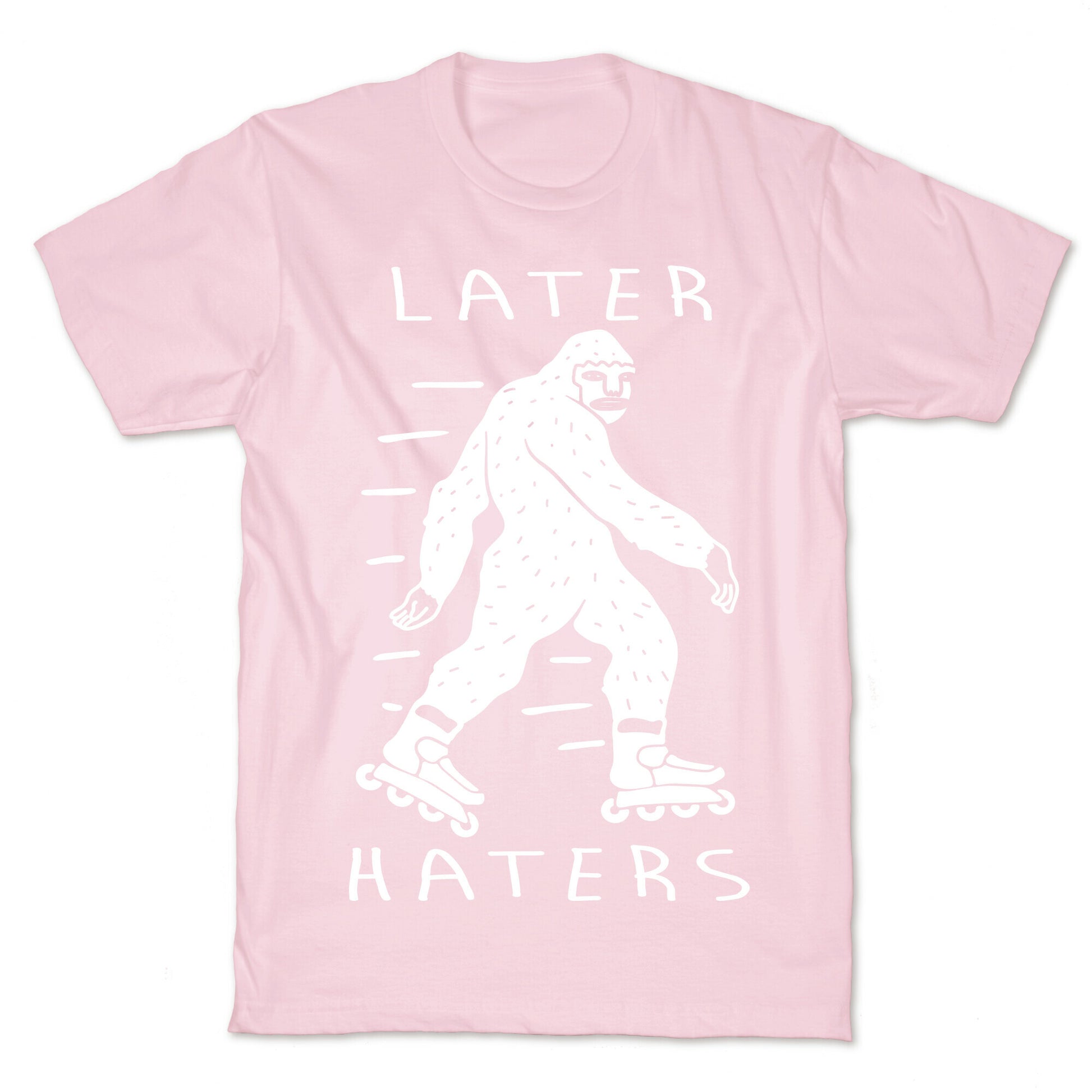 Later Haters Bigfoot T-Shirt