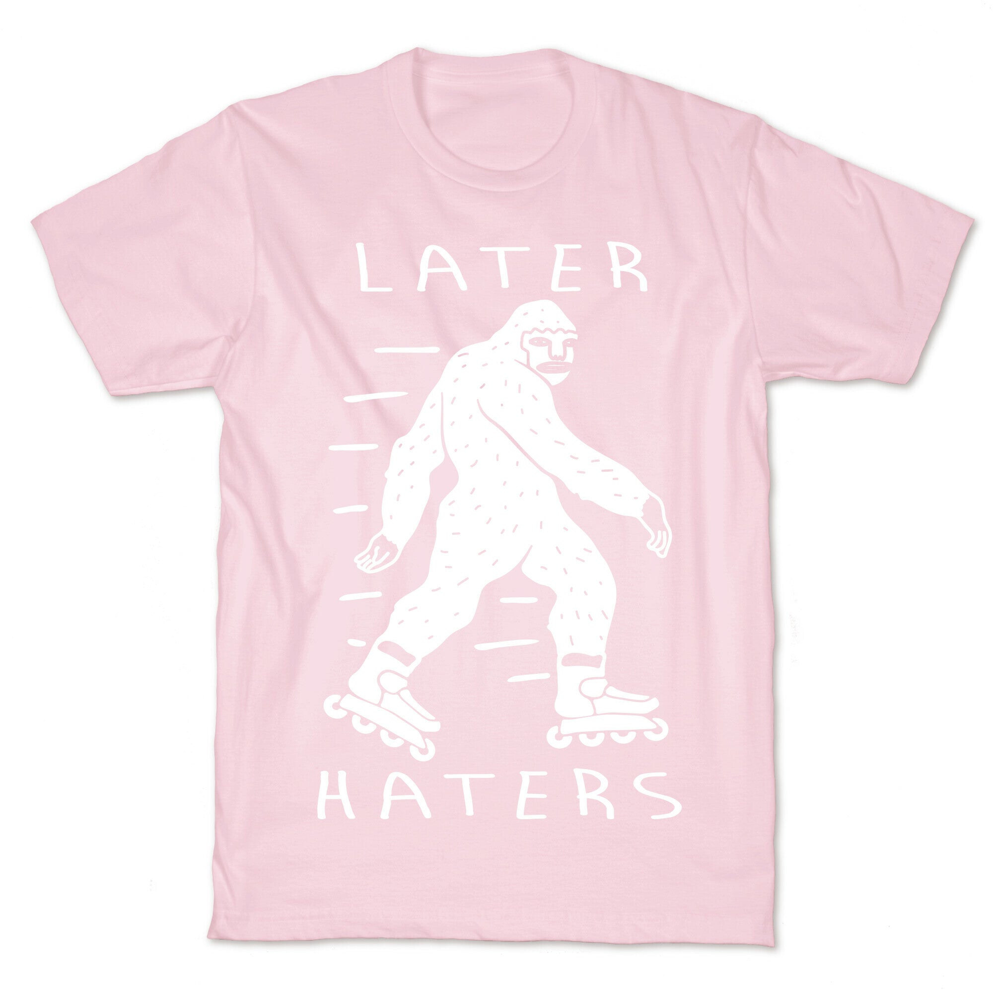Later Haters Bigfoot T-Shirt