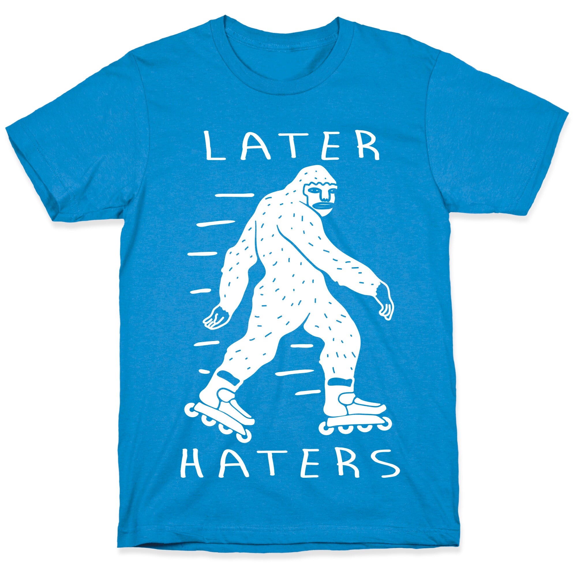 Later Haters Bigfoot T-Shirt