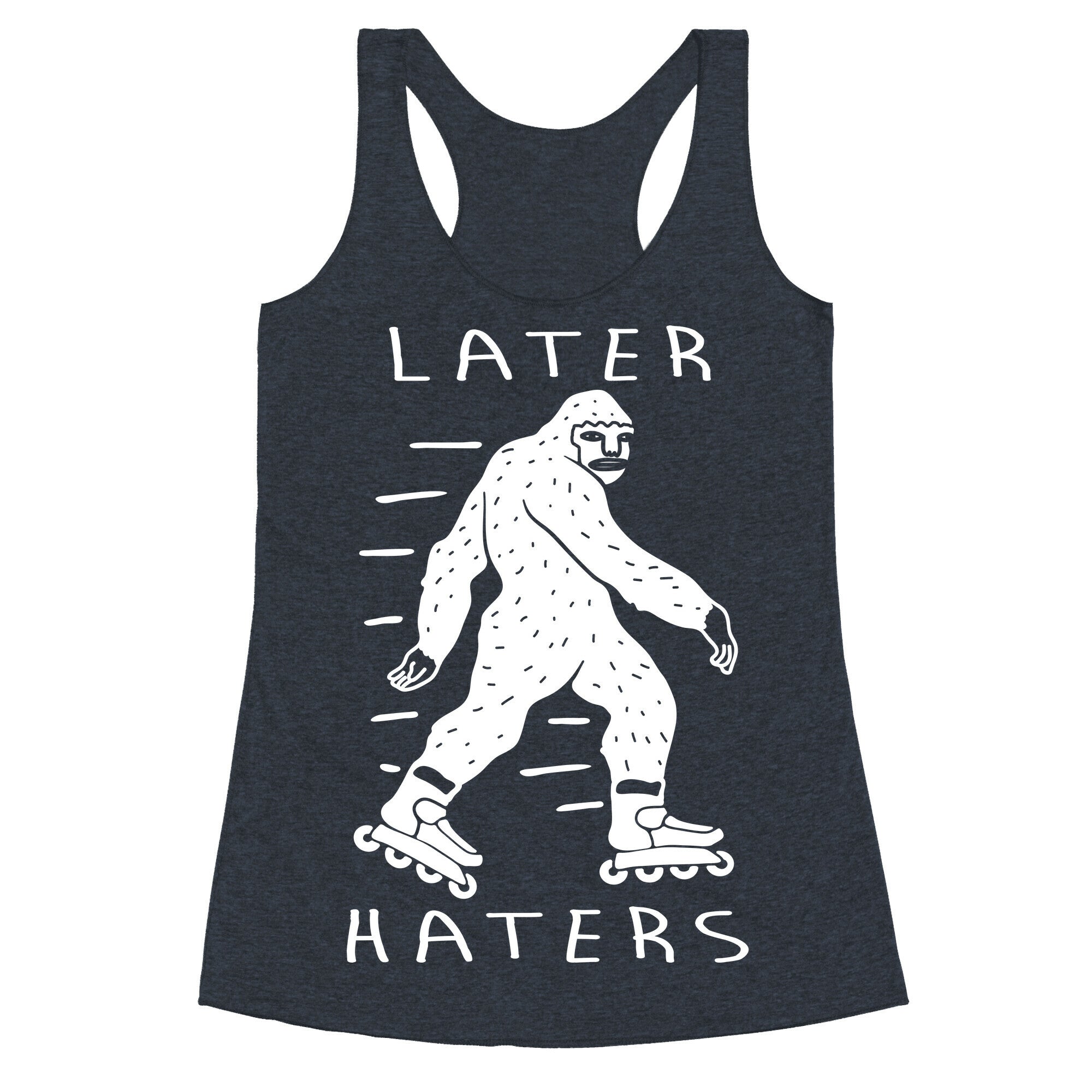 Later Haters Bigfoot Racerback Tank