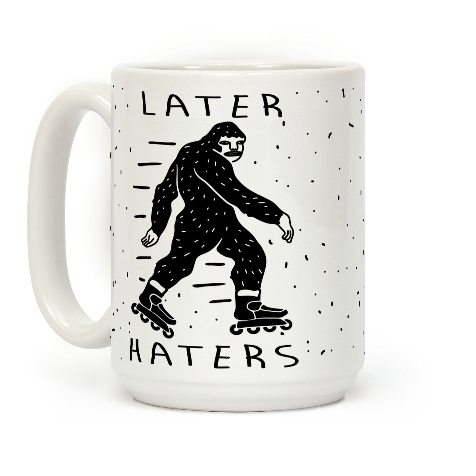 Later Haters Bigfoot Coffee Mug