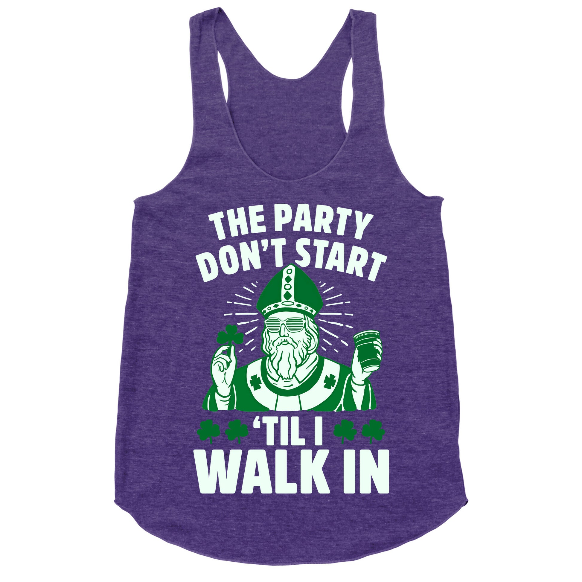 The Party Don't Start Till I Walk In (St. Patrick) Racerback Tank