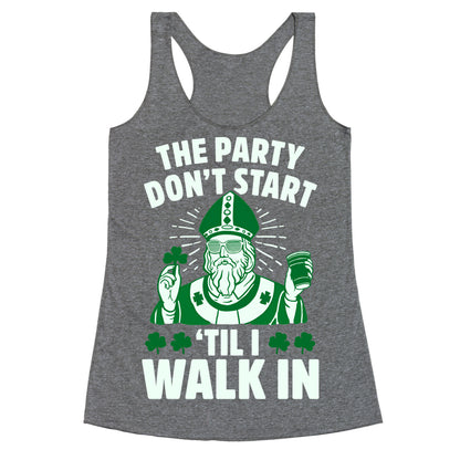 The Party Don't Start Till I Walk In (St. Patrick) Racerback Tank