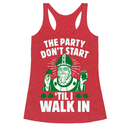 The Party Don't Start Till I Walk In (St. Patrick) Racerback Tank