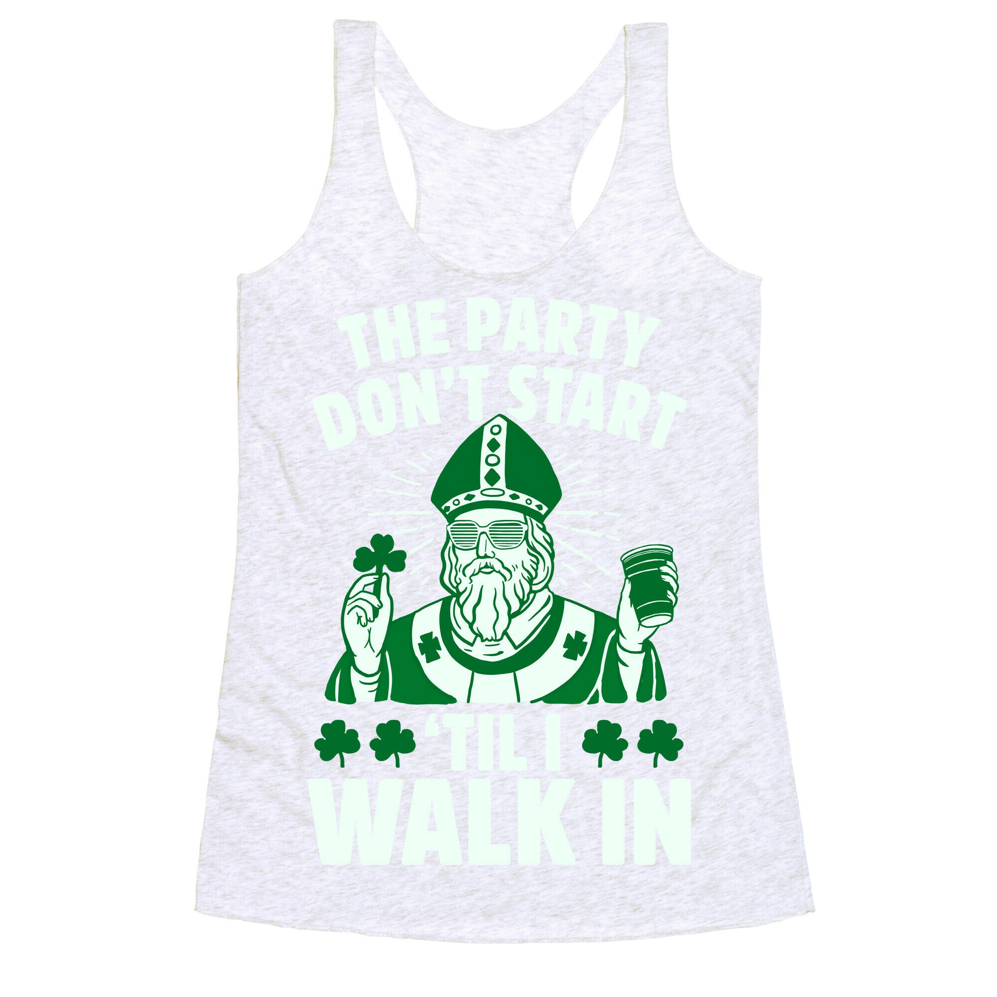 The Party Don't Start Till I Walk In (St. Patrick) Racerback Tank