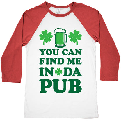 You Can Find Me In Da Pub Parody Baseball Tee