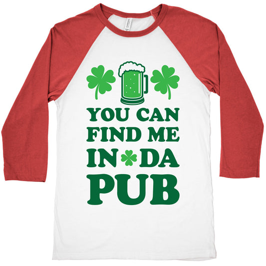 You Can Find Me In Da Pub Parody Baseball Tee