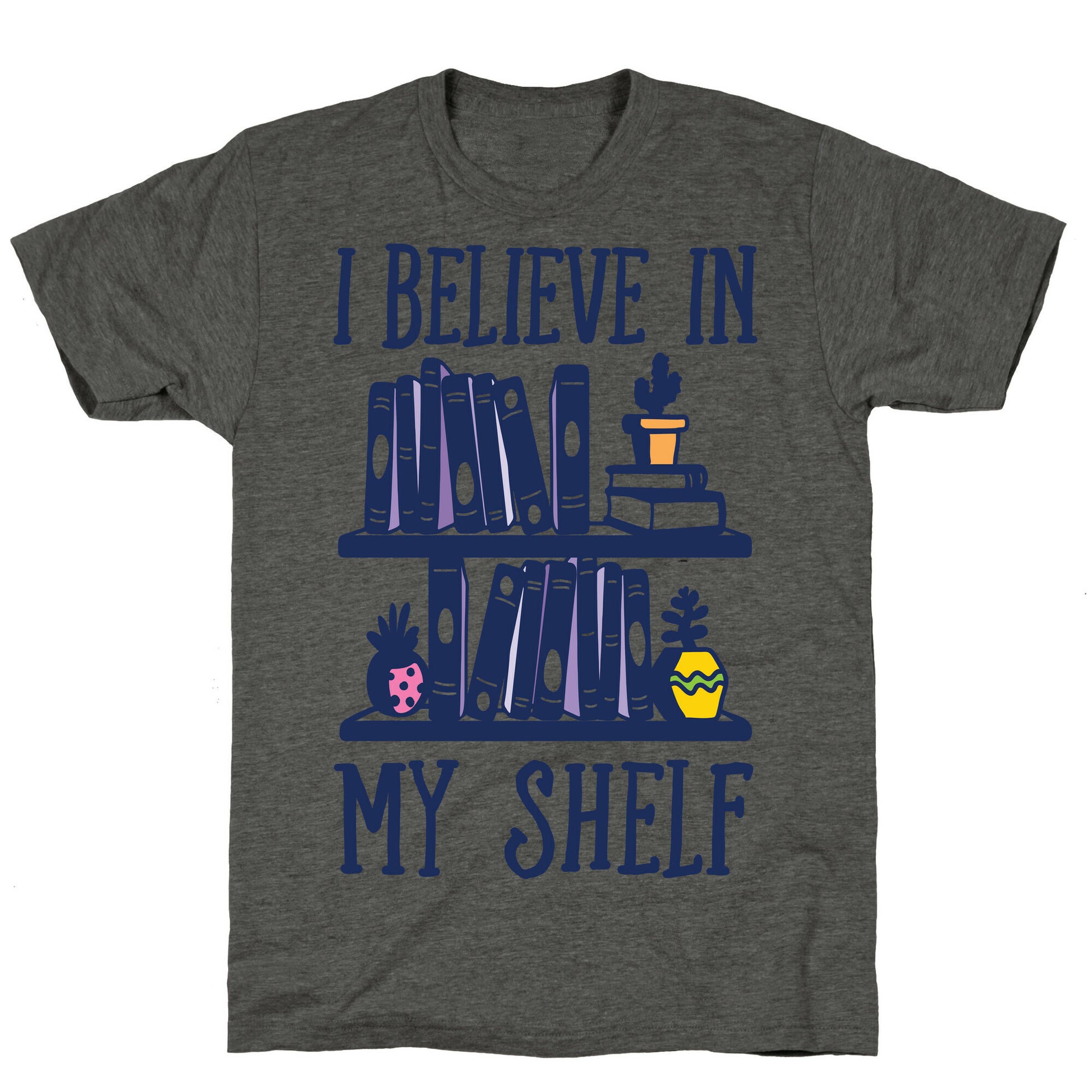 I Believe In My Shelf Unisex Triblend Tee