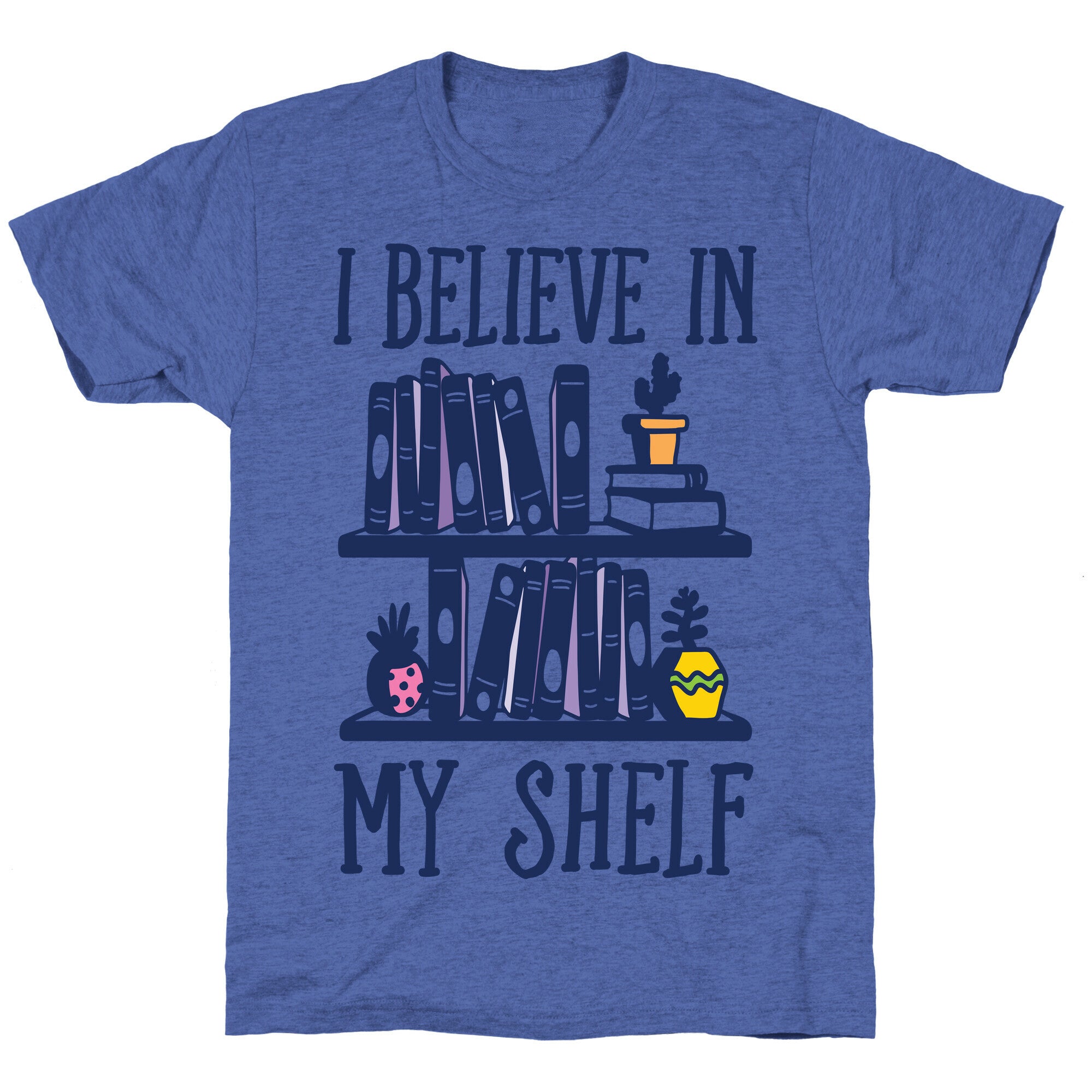 I Believe In My Shelf Unisex Triblend Tee