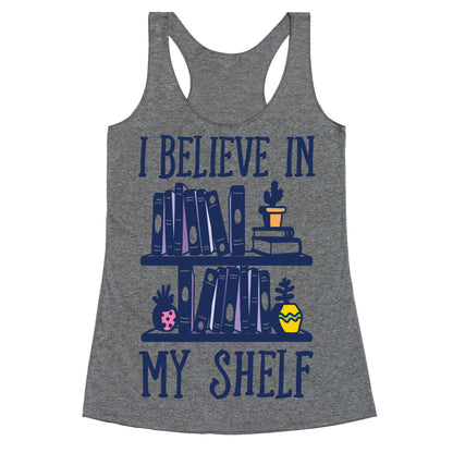 I Believe In My Shelf Racerback Tank