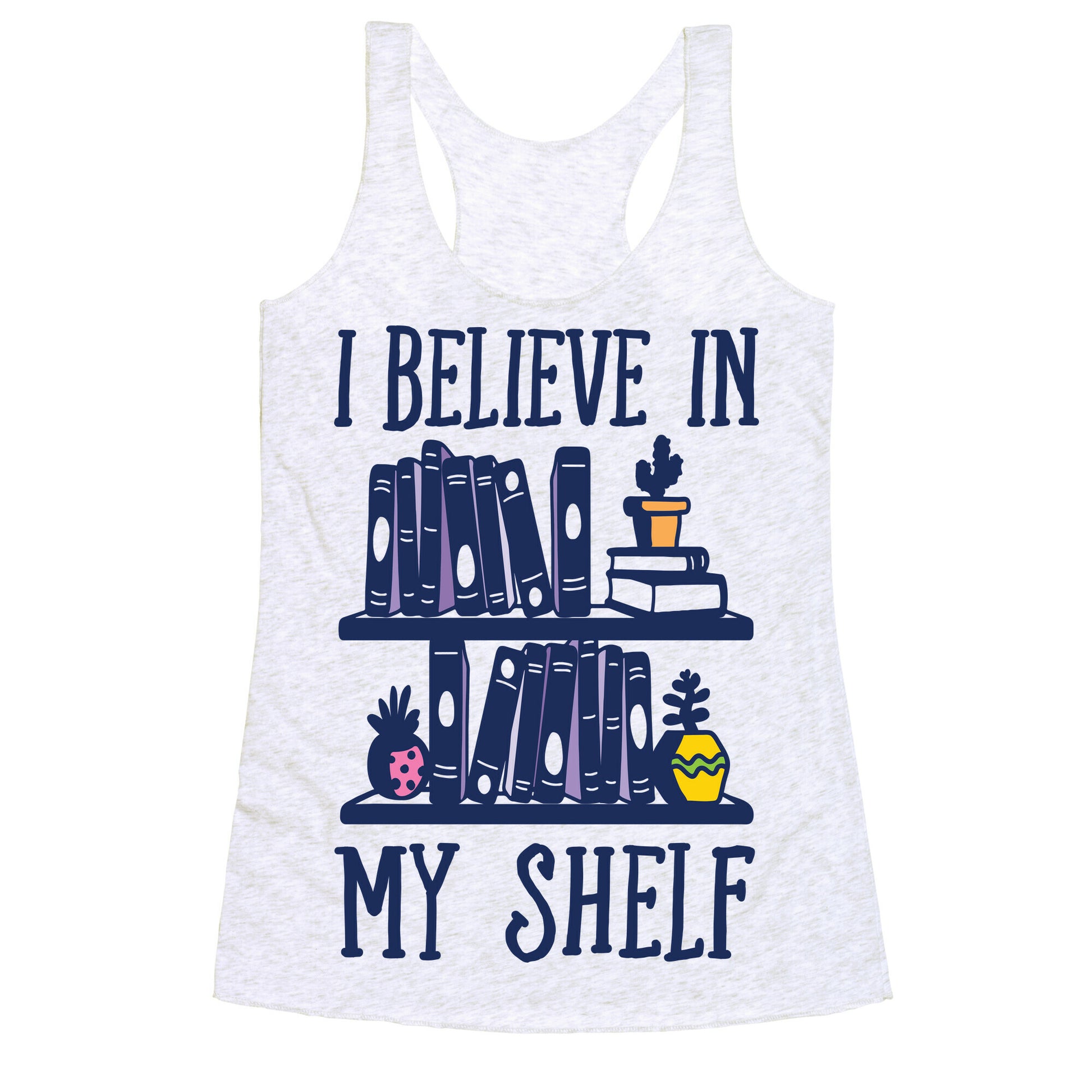 I Believe In My Shelf Racerback Tank